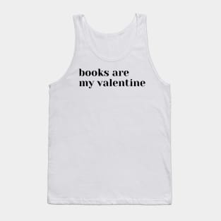 Books are my valentine Tank Top